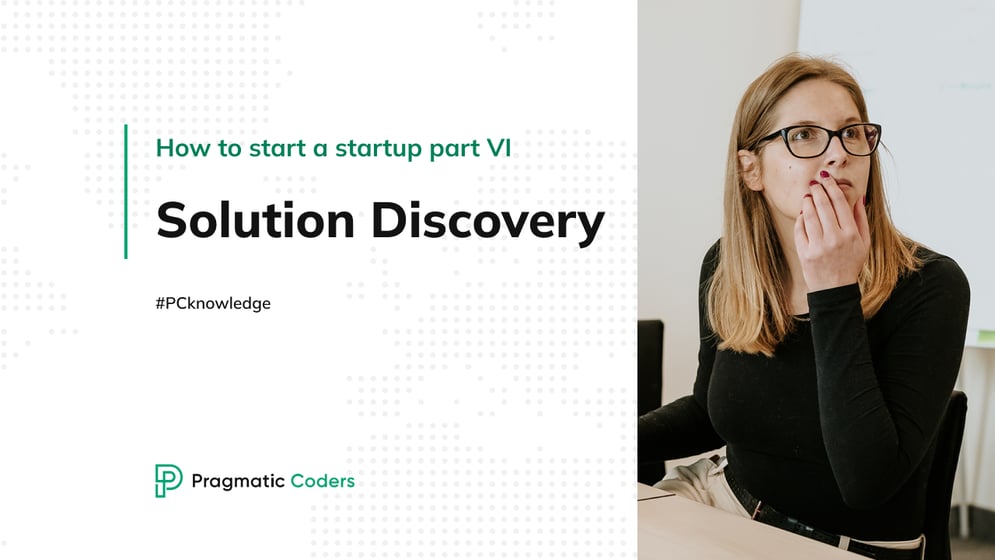 A Guide to the Solution Discovery Process for Startups -  Generating Solution Ideas