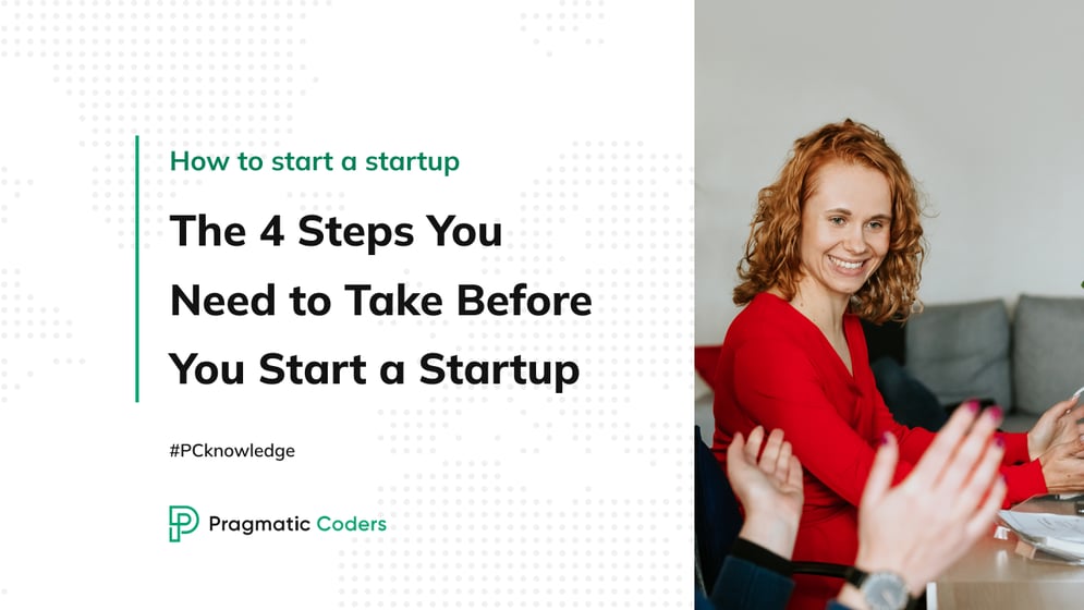 the 4 steps you need to take before you start a startup